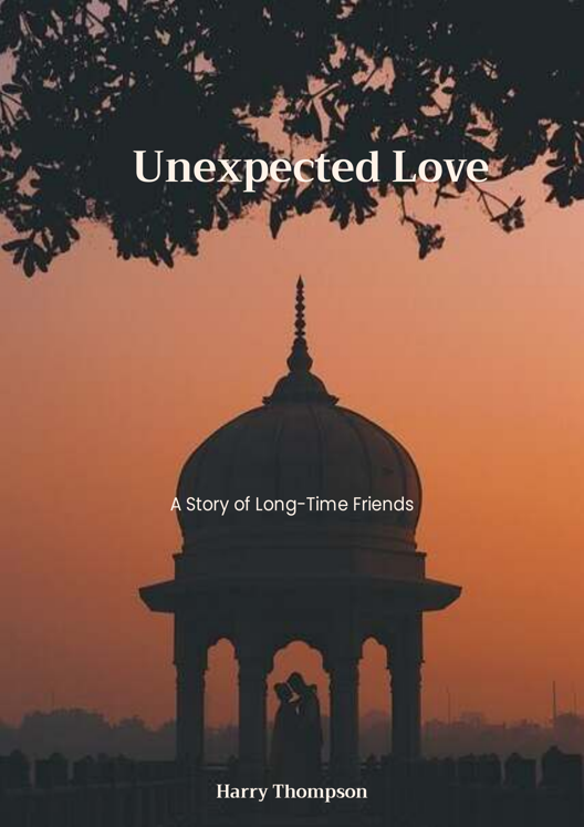 Unexpected Love A Story Of Long Time Friends